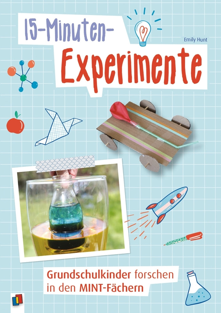 15-Minuten-Experimente - Grundschulkinder forschen in den MINT-Fächern (Emily Hunt)