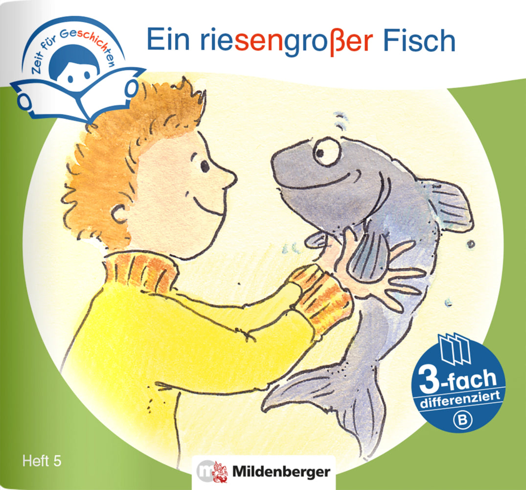 Zeit für Geschichten - 3-fach differenziert, Heft 5: Ein riesengroßer Fisch - A (Bettina Erdmann)
