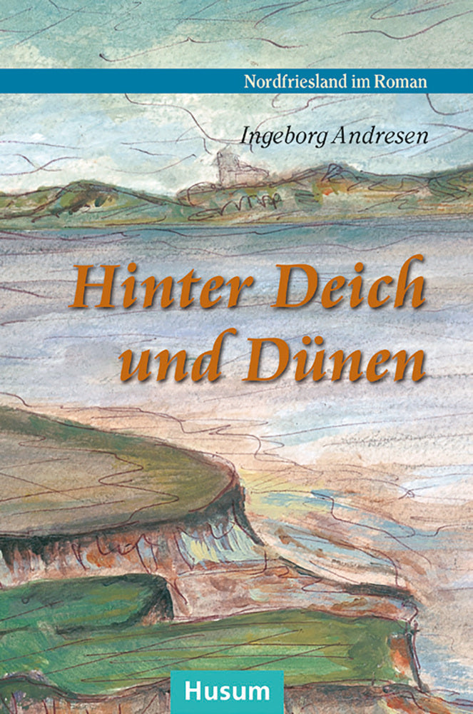 Hinter Deich und Dünen (Ingeborg Andresen)