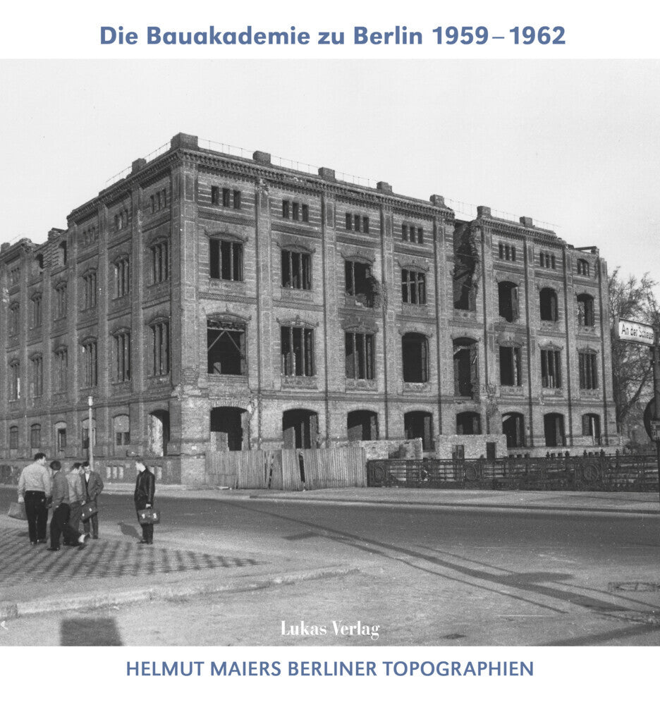 Die Bauakademie zu Berlin 1959-1962 (Helmut Maier)