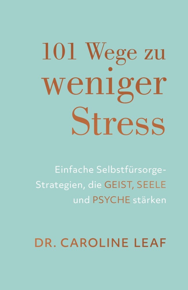 101 Wege zu weniger Stress (Caroline Leaf)