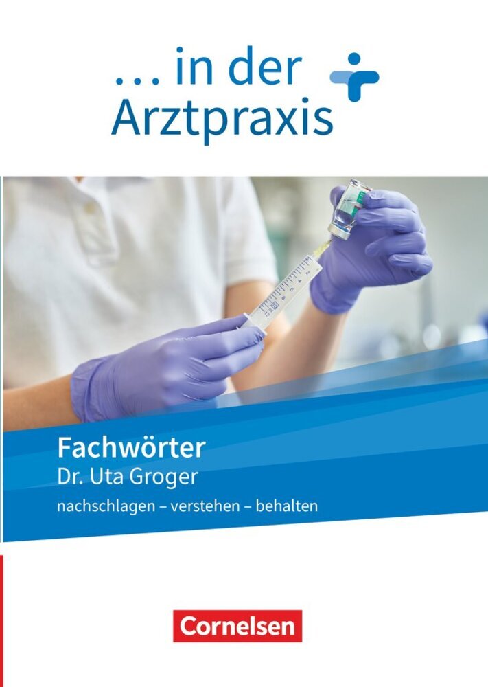 Medizinische Fachangestellte/... in der Arztpraxis - Neue Ausgabe - 1.-3. Ausbildungsjahr Fachwörter in der Arztpraxis - nachschlagen - verstehen - behalten - Wörterbuch (Uta Groger)