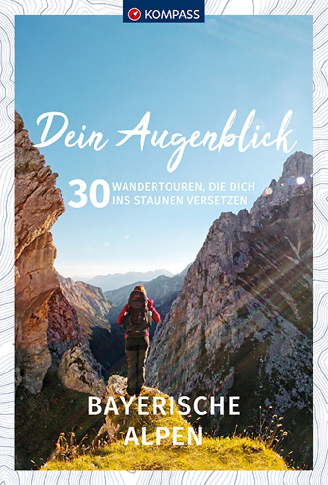 KOMPASS Dein Augenblick Bayerische Alpen (Wolfgang Heitzmann)