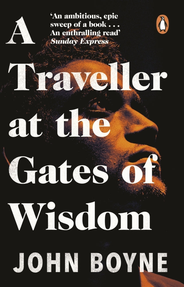 A Traveller at the Gates of Wisdom (John Boyne)