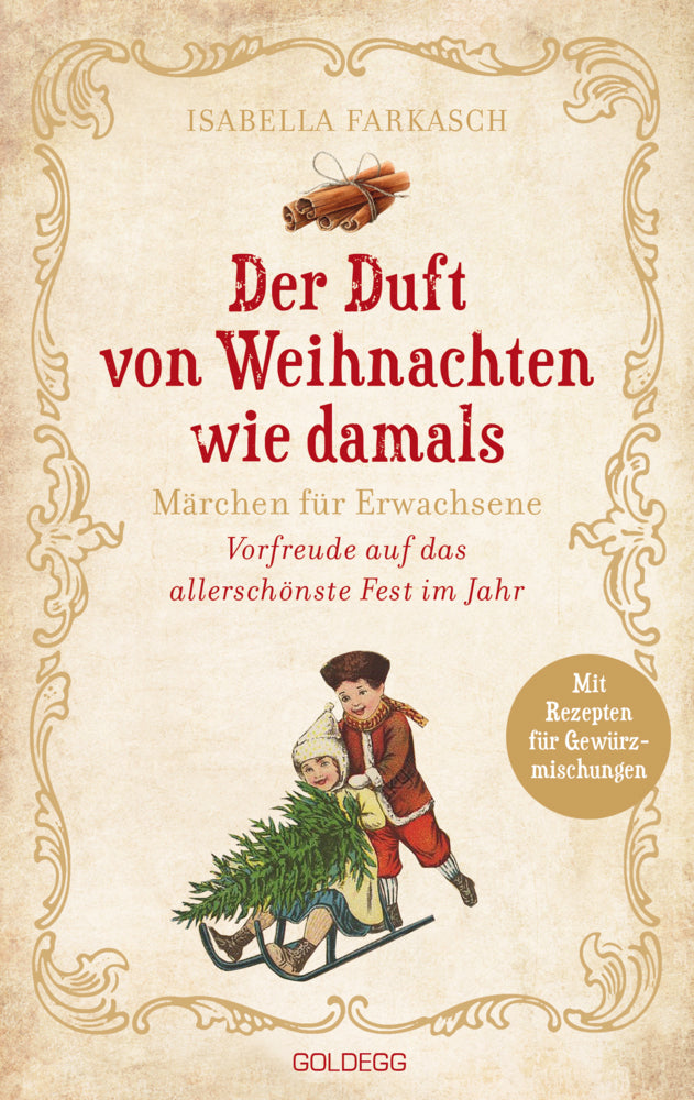 Der Duft von Weihnachten wie damals. Märchen für Erwachsene. Adventkalender-Buch mit Geschichten, Gedichten und Rezepten für die Vorweihnachtszeit. Mit Duftmischungen für mehr Weihnachtsstimmung! (Isabella Farkasch)