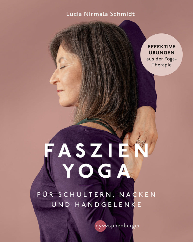 Faszien-Yoga für Schultern, Nacken und Handgelenke (Lucia Nirmala Schmidt)
