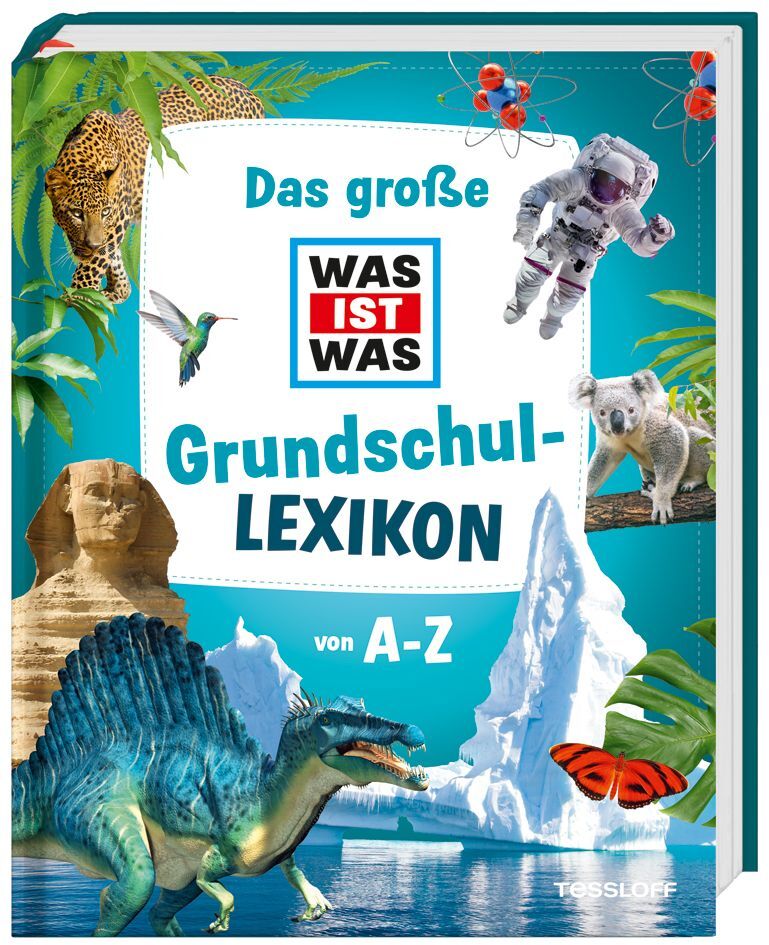 Das große WAS IST WAS Grundschullexikon von A-Z (Tessloff Verlag Ragnar Tessloff Gmbh & Co.Kg)
