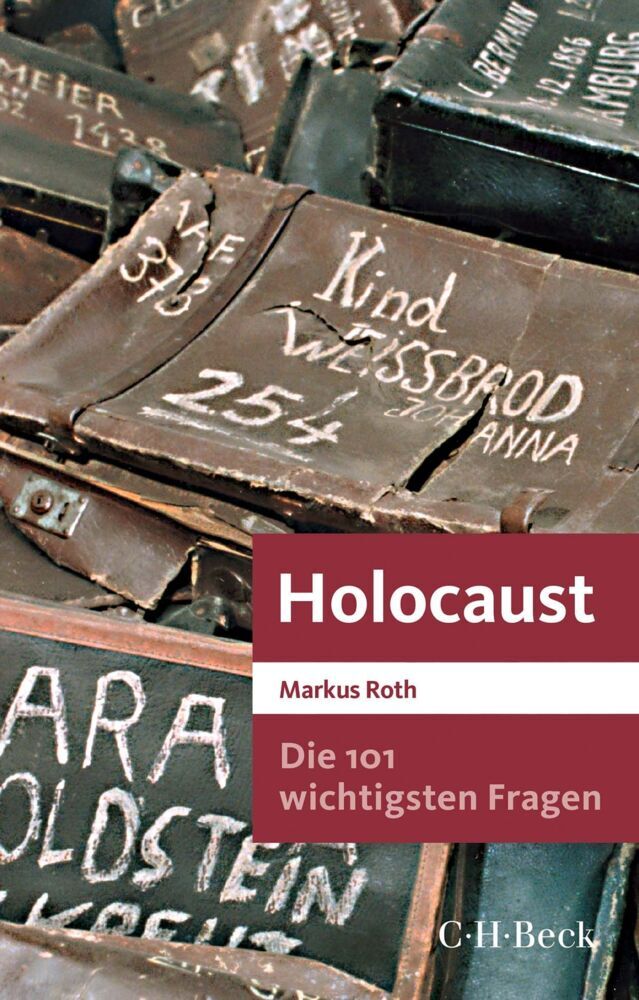 Die 101 wichtigsten Fragen - Holocaust (Markus Roth)