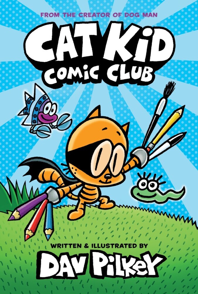 Cat Kid Comic Club - From the Creator of Dog Man (Dav Pilkey)