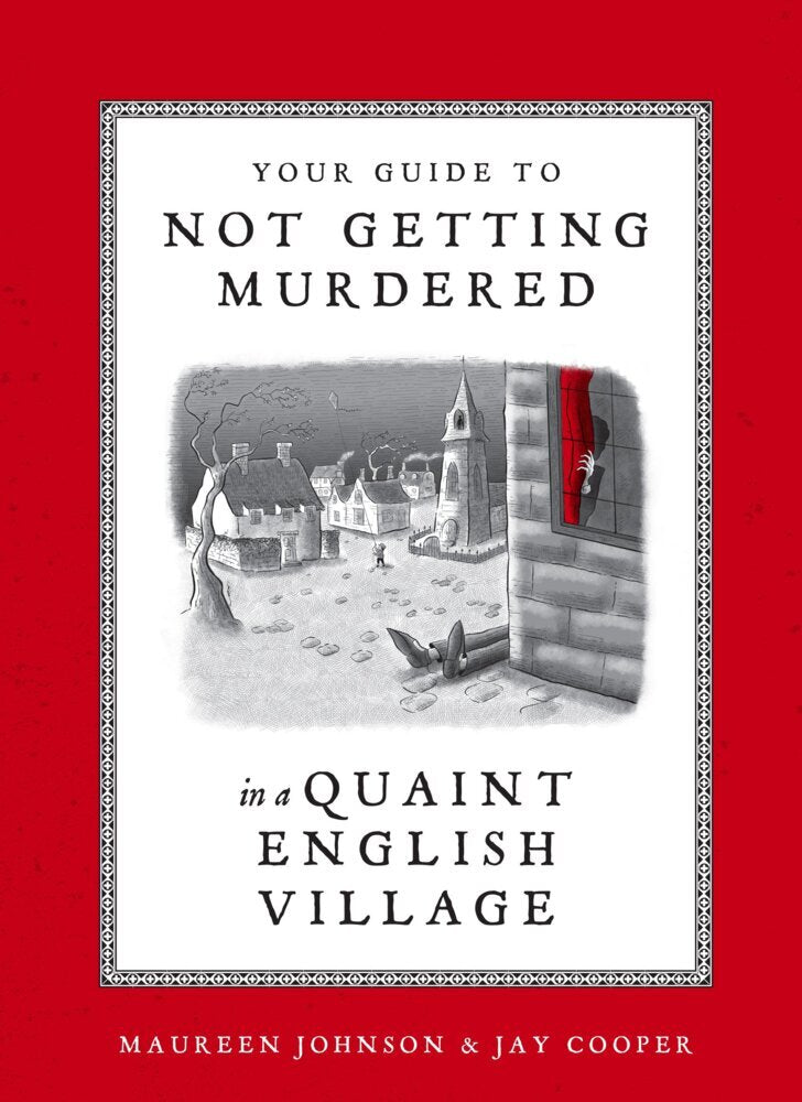 Your Guide to Not Getting Murdered in a Quaint English Village (Maureen Johnson)