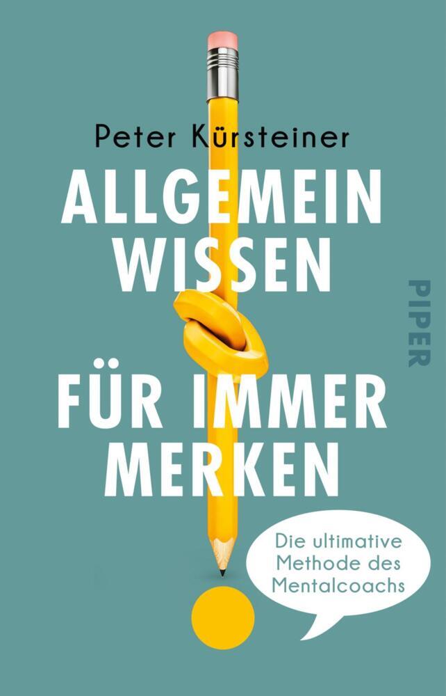 Allgemeinwissen für immer merken (Peter Kürsteiner)