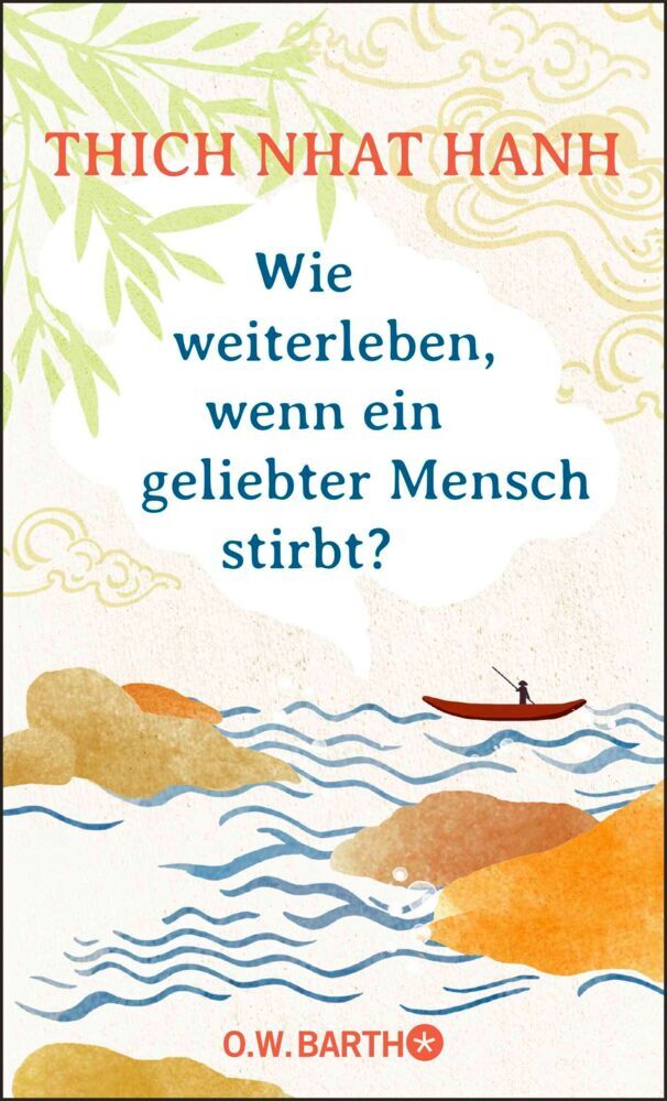 Wie weiterleben, wenn ein geliebter Mensch stirbt? (Thich Nhat Hanh)