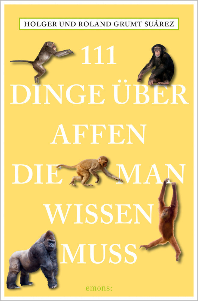 111 Dinge über Affen, die man wissen muss (Roland Grumt Suárez)