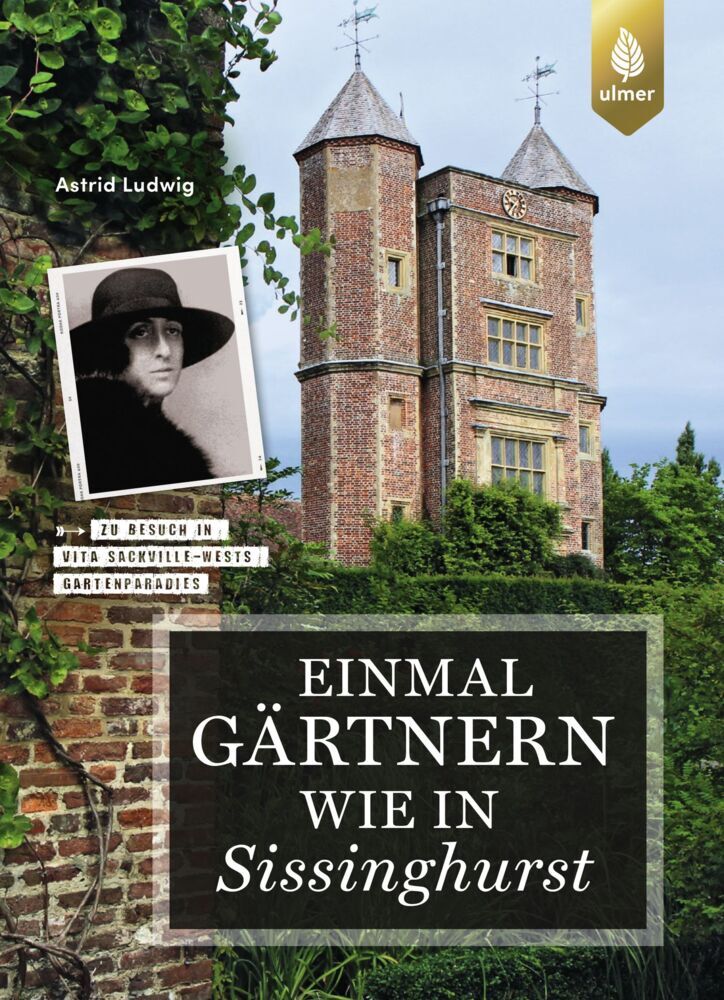 Einmal gärtnern wie in Sissinghurst (Astrid Ludwig)