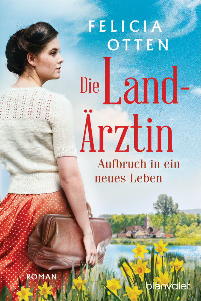 Die Landärztin - Aufbruch in ein neues Leben (Felicia Otten)