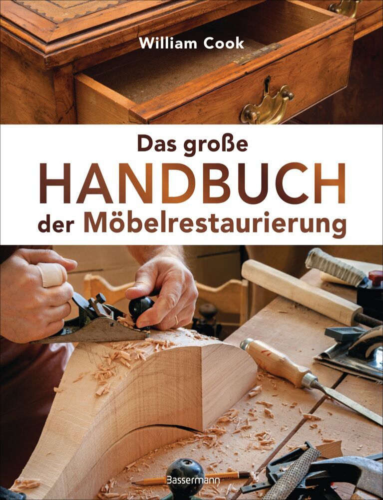 Das große Handbuch der Möbelrestaurierung. Selbst restaurieren, reparieren, aufarbeiten, pflegen - Schritt für Schritt (William Cook)