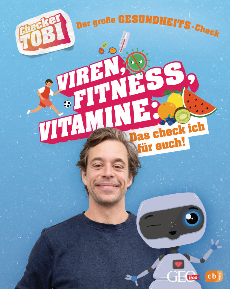 Checker Tobi - Der große Gesundheits-Check: Viren, Fitness, Vitamine - Das check ich für euch! (Gregor Eisenbeiß)