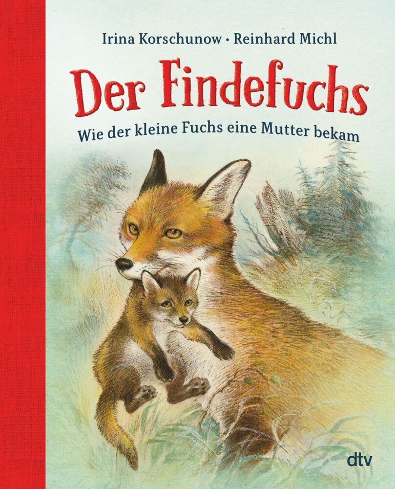 Der Findefuchs - Wie der kleine Fuchs eine Mutter bekam (Irina Korschunow)