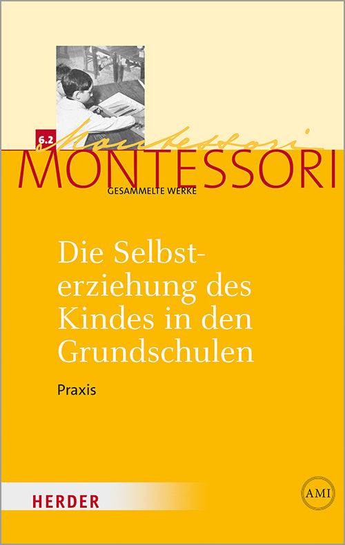 Die Selbsterziehung des Kindes in den Grundschulen.Bd.2 (Maria Montessori)