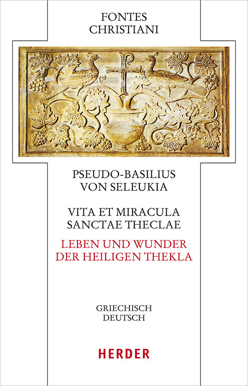 Vita et miracula sanctae Theclae - Leben und Wunder der heiligen Thekla (Pseudo Basilius Von Seleukia)