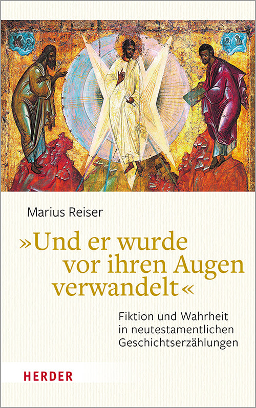 »Und er wurde vor ihren Augen verwandelt« (Marius Reiser)