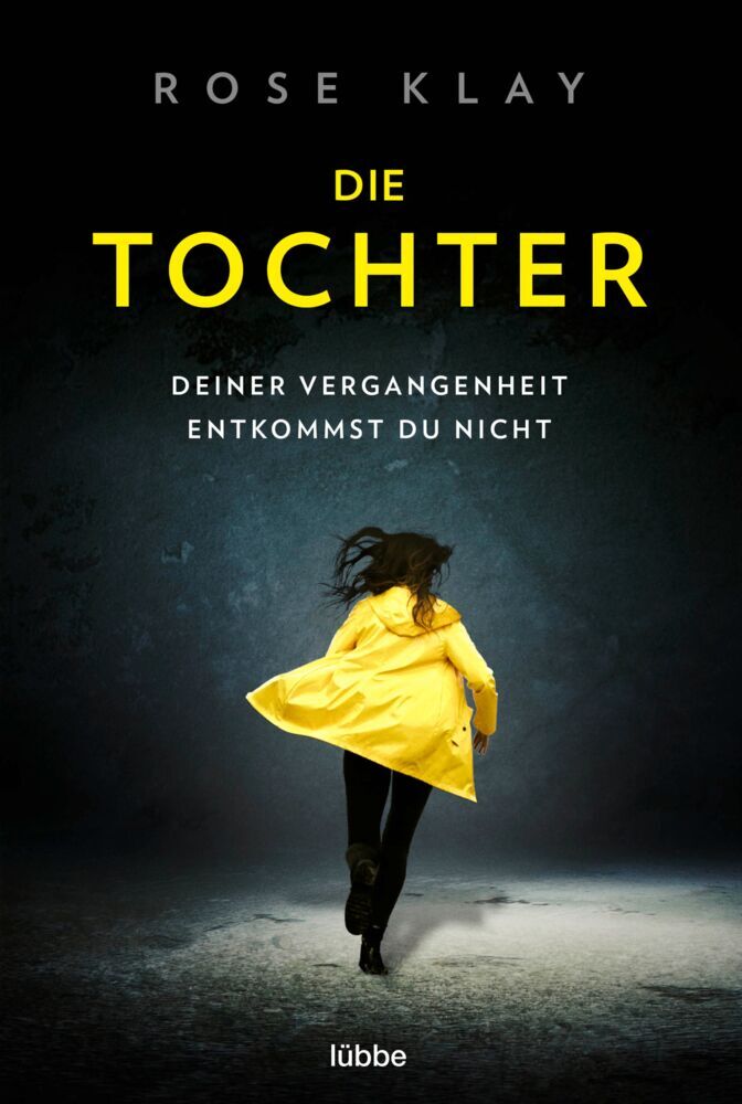 Die Tochter - Deiner Vergangenheit entkommst du nicht! (Rose Klay)