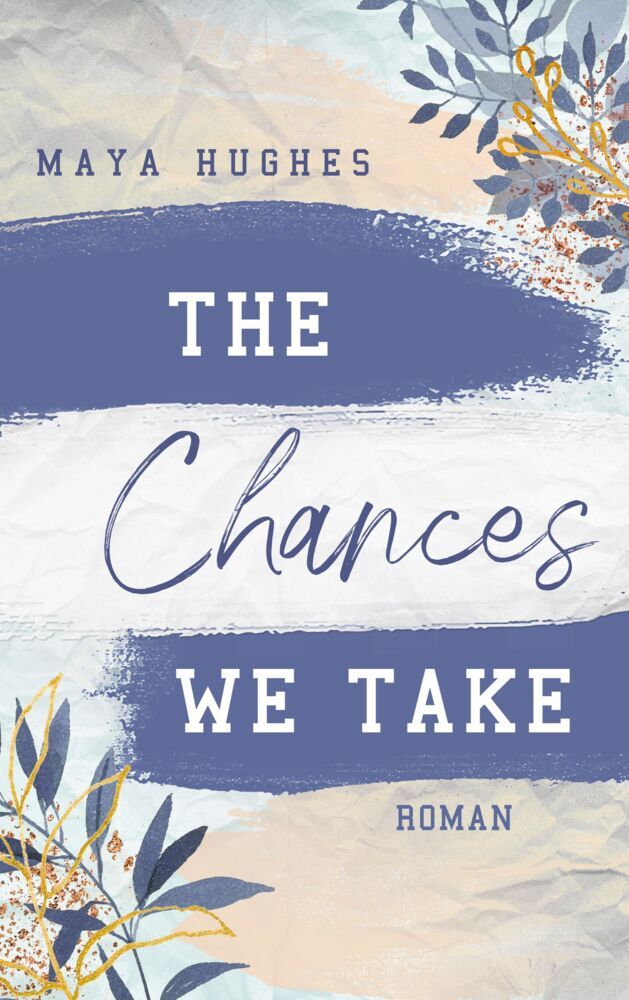 The Chances We Take (Maya Hughes)