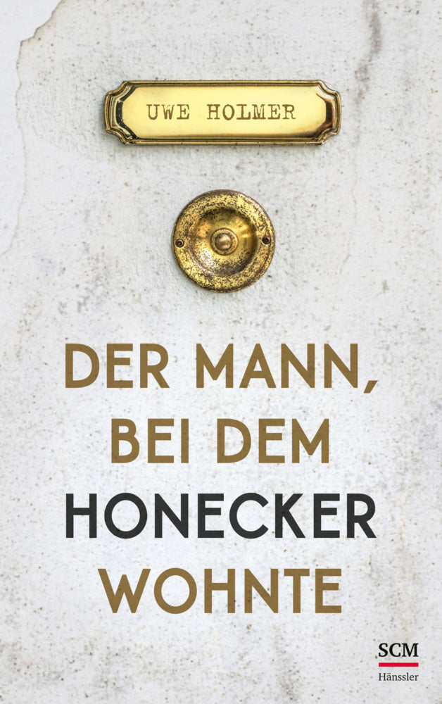 Der Mann, bei dem Honecker wohnte (Uwe Holmer)