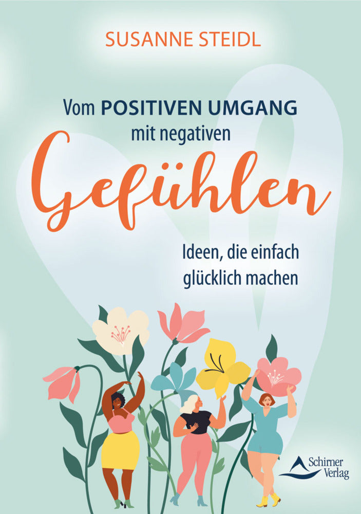 Vom positiven Umgang mit negativen Gefühlen (Susanne Steidl)
