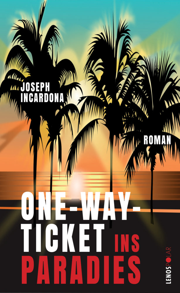 One-Way-Ticket ins Paradies (Joseph Incardona)