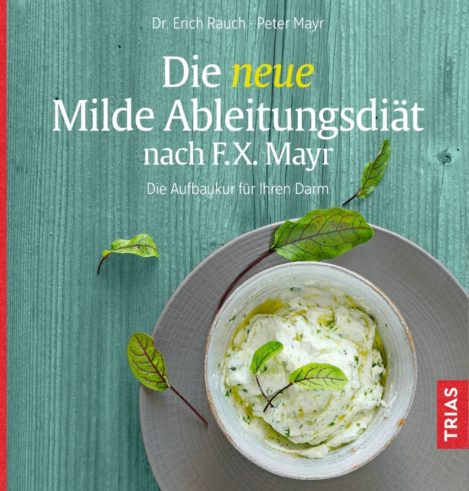 Die neue Milde Ableitungsdiät nach F.X. Mayr (Erich Rauch)