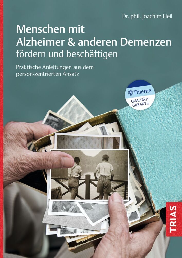 Menschen mit Alzheimer & anderen Demenzen fördern und beschäftigen (Joachim Heil)