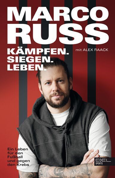 Kämpfen, Siegen, Leben. Ein Leben für den Fußball und gegen den Krebs (Marco Russ)