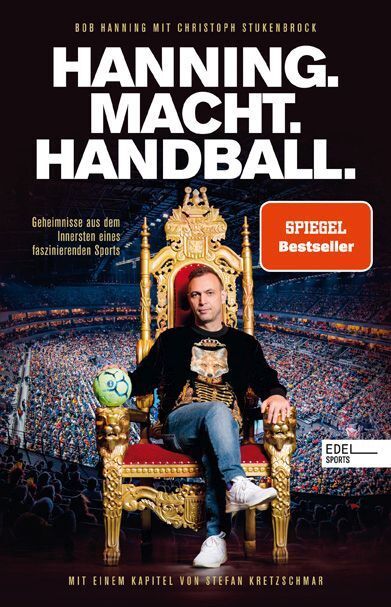 HANNING. MACHT. HANDBALL. Geheimnisse aus dem Innersten eines faszinierenden Sports (Bob Hanning)