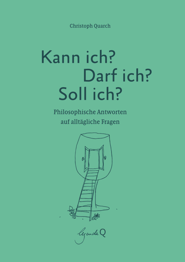 Kann ich? Darf ich? Soll ich? (Christoph Quarch)