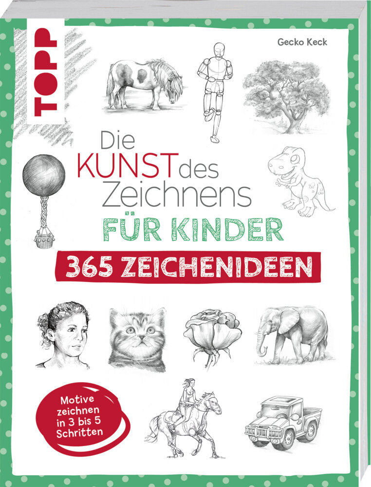 Die Kunst des Zeichnens für Kinder 365 Zeichenideen (Gecko Keck)