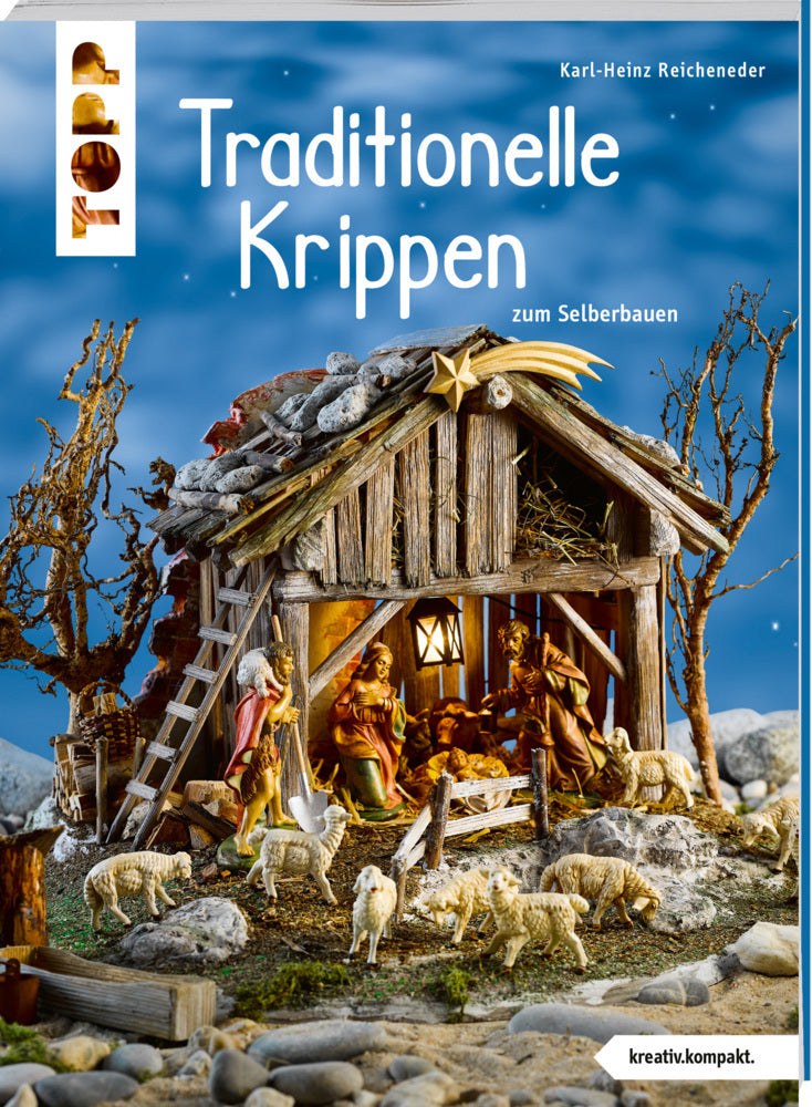 Traditionelle Krippen zum Selberbauen (kreativ.kompakt.) (Karl-Heinz Reicheneder)