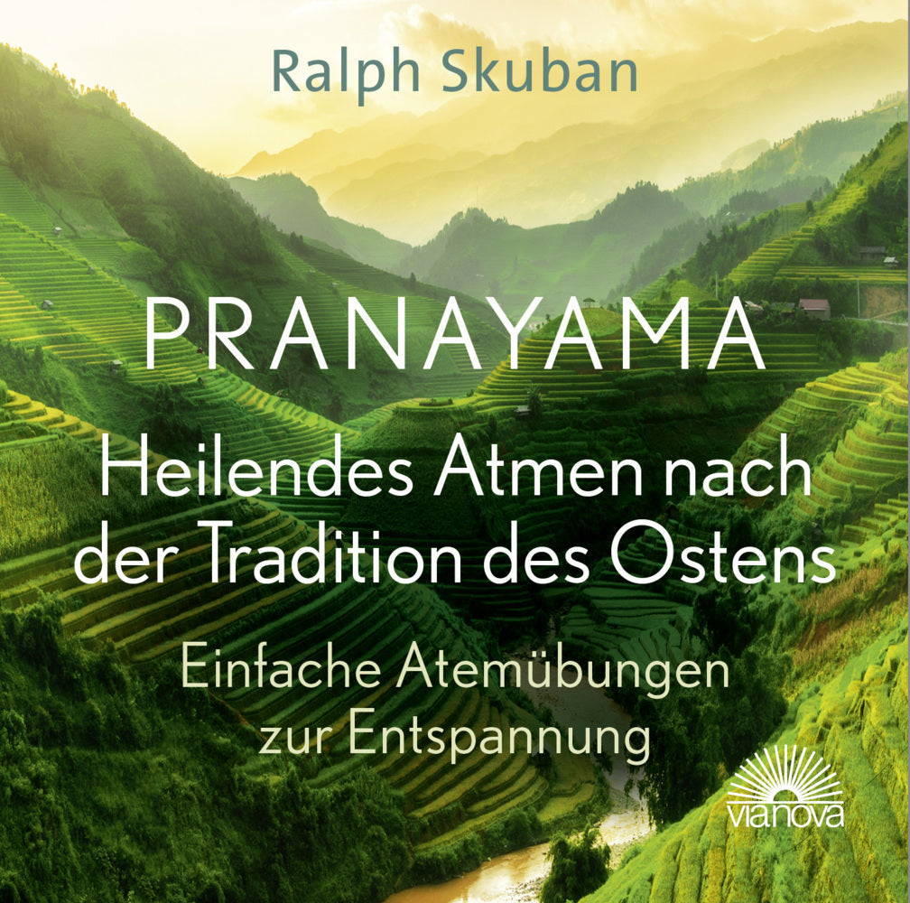 Pranayama - Heilendes Atmen nach der Tradition des Ostens (Ralph Skuban)
