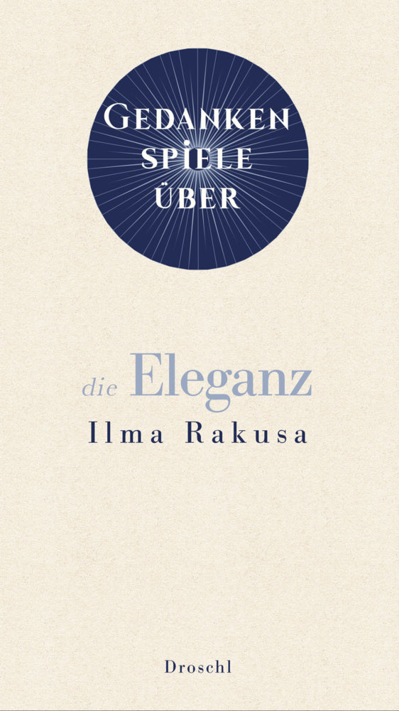 Gedankenspiele über die Eleganz (Ilma Rakusa)