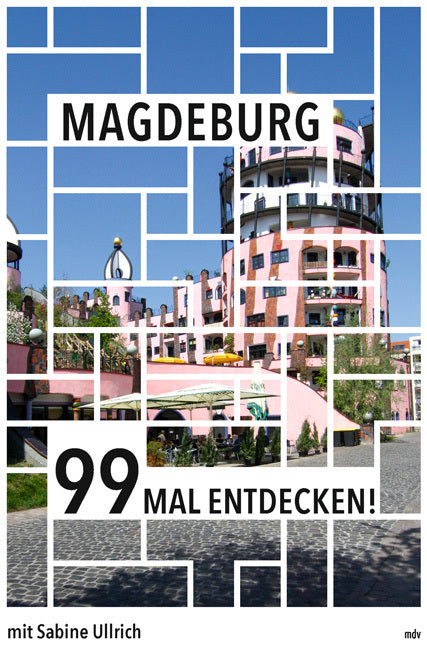 Magdeburg 99 Mal entdecken! (Sabine Ullrich)