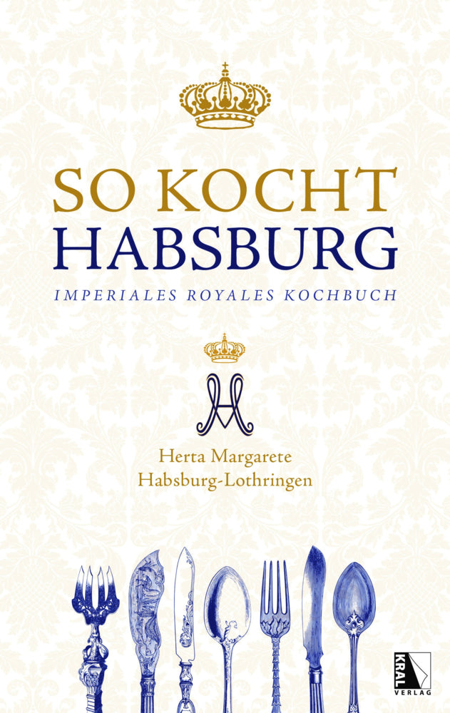 So kocht Habsburg (Herta Margarete Habsburg-Lothringen)