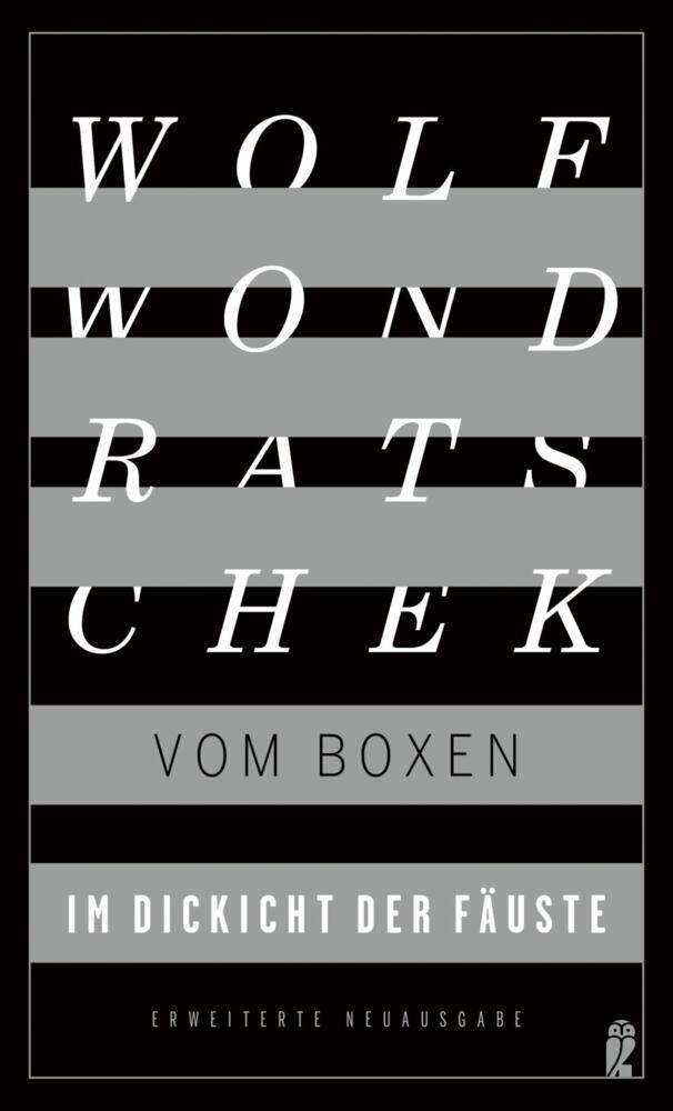 Im Dickicht der Fäuste. Vom Boxen (Wolf Wondratschek)