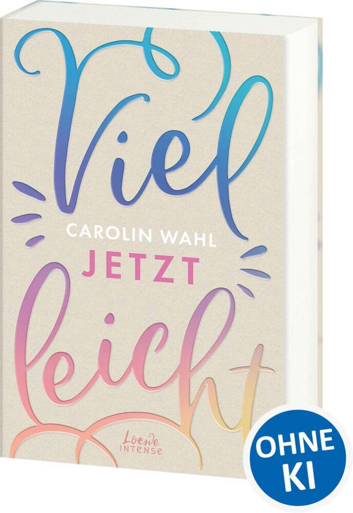 Vielleicht jetzt (Vielleicht-Trilogie, Band 1) (Carolin Wahl)