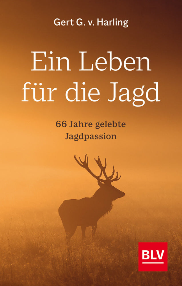 Ein Leben für die Jagd (Jagdbuch des Jahres 2021) (Gert G. V. Harling)