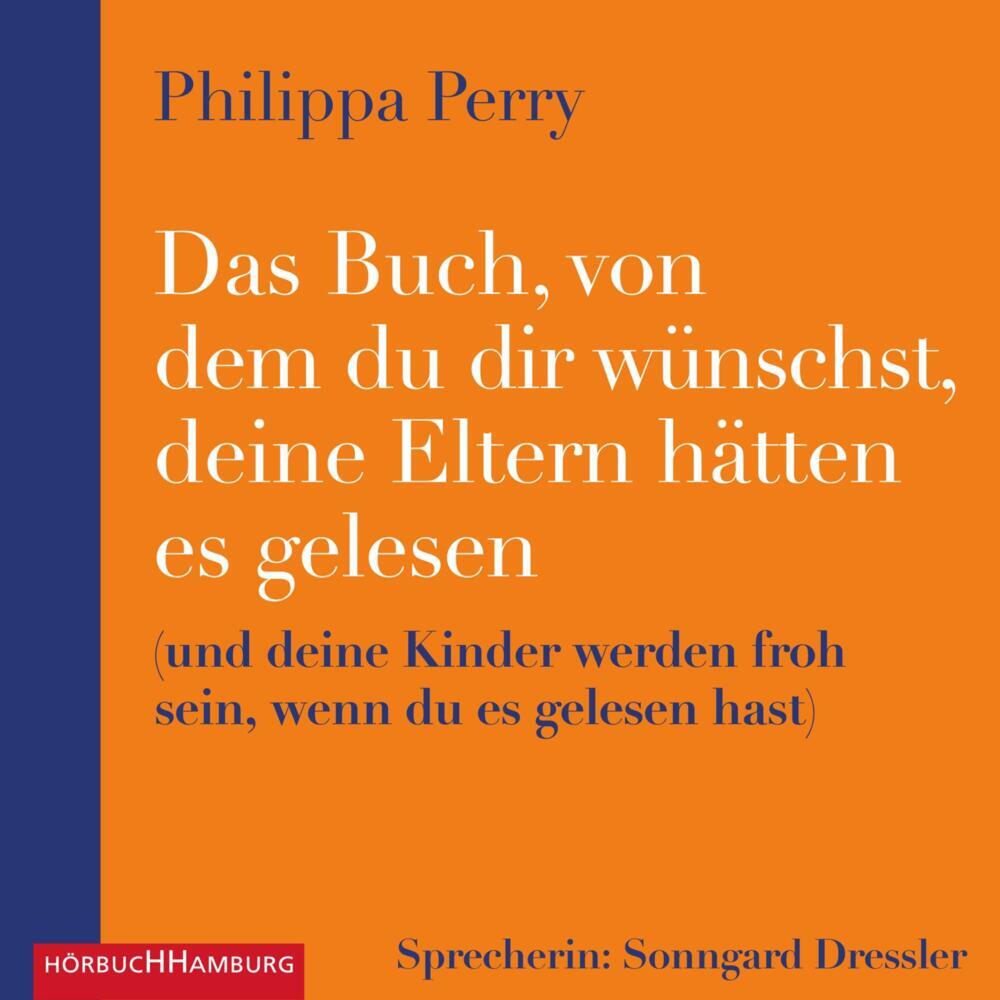 Das Buch, von dem du dir wünschst, deine Eltern hätten es gelesen, 2 Audio-CD, 2 MP3 (Philippa Perry)