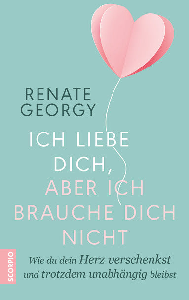 Ich liebe dich, aber ich brauche dich nicht (Renate Georgy)