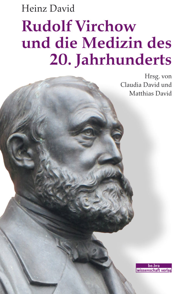 Rudolf Virchow und die Medizin des 20. Jahrhunderts (Heinz David)