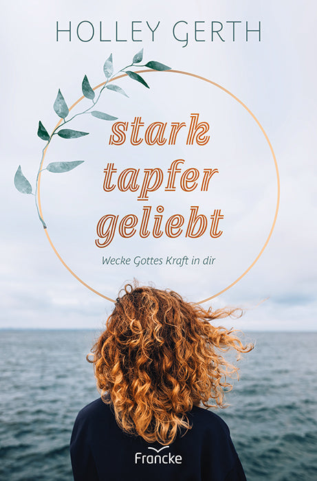 stark. tapfer. geliebt. (Holley Gerth)