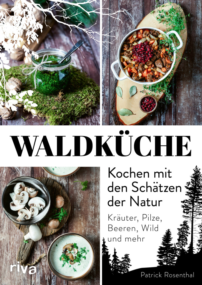 Waldküche: Kochen mit den Schätzen der Natur (Patrick Rosenthal)