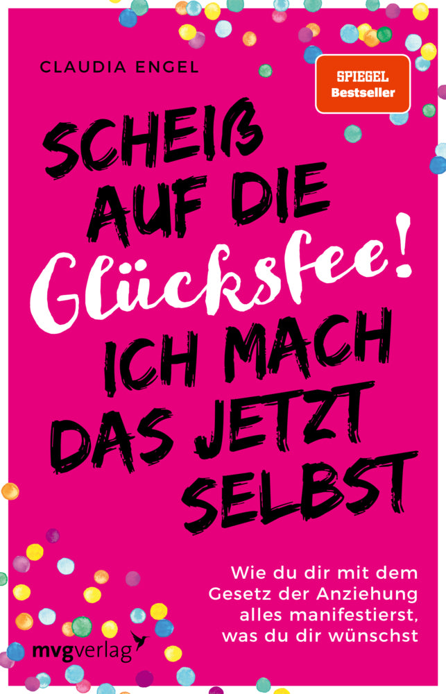 Scheiß auf die Glücksfee! Ich mach das jetzt selbst (Claudia Engel)